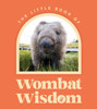 Little Book Of Wombat Wisdom
