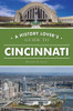History Lover'S Guide To Cincinnati, A (History & Guide)