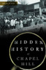 Hidden History Of Chapel Hill
