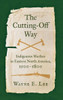The Cutting-Off Way: Indigenous Warfare In Eastern North America, 15001800
