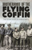 Brotherhood Of The Flying Coffin: The Glider Pilots Of World War Ii