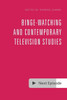 Binge-Watching And Contemporary Television Research