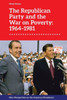 The Republican Party And The War On Poverty: 19641981 (New Perspectives On The American Presidency)