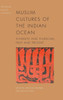Muslim Cultures Of The Indian Ocean: Diversity And Pluralism, Past And Present (Exploring Muslim Contexts)