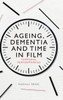 Ageing, Dementia And Time In Film: Temporal Performances