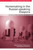 Homemaking In The Russian-Speaking Diaspora: Material Culture, Language And Identity (Russian Language And Society)