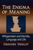 The Enigma Of Meaning: Wittgenstein And Derrida, Language And Life
