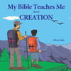 My Bible Teaches Me About Creation