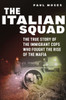 The Italian Squad: The True Story Of The Immigrant Cops Who Fought The Rise Of The Mafia