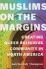 Muslims On The Margins (North American Religions)