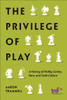 The Privilege Of Play: A History Of Hobby Games, Race, And Geek Culture (Postmillennial Pop)