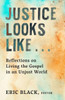 Justice Looks Like...: Reflections On Living The Gospel In An Unjust World