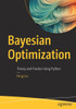 Bayesian Optimization: Theory And Practice Using Python