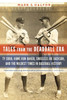 Tales From The Deadball Era: Ty Cobb, Home Run Baker, Shoeless Joe Jackson, And The Wildest Times In Baseball History