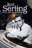 Rod Serling: His Life, Work, And Imagination
