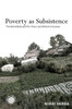 Poverty As Subsistence: The World Bank And Pro-Poor Land Reform In Eurasia (Emerging Frontiers In The Global Economy)