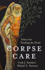Corpse Care: Ethics For Tending The Dead