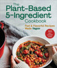 The Plant-Based 5-Ingredient Cookbook: Fast & Flavorful Recipes Made Vegan