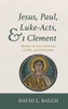 Jesus, Paul, Luke-Acts, And 1 Clement