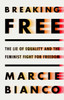 Breaking Free: The Lie Of Equality And The Feminist Fight For Freedom