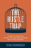 The Hustle Trap: A How-To Guide For Doing Less And Making More With Your Business