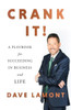 Crank It!: A Playbook For Succeeding In Business And Life