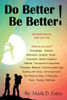 Do Better! Be Better! You Don'T Have To. You Get To!