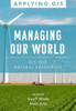 Managing Our World: Gis For Natural Resources (Applying Gis, 13)