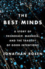 The Best Minds: A Story Of Friendship, Madness, And The Tragedy Of Good Intentions