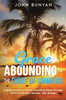 Grace Abounding To The Chief Of Sinners: A Brief Account Of God'S Exceeding Mercy Through Christ To His Poor Servant, John Bunyan