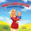 What I Hope For You: A Grandmother'S Wishes