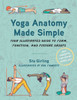 Yoga Anatomy Made Simple: Your Illustrated Guide To Form, Function, And Posture Groups