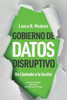 Gobierno De Datos Disruptivo: Un Llamado A La Acción (Spanish Edition)