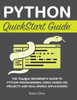 Python Quickstart Guide: The Simplified Beginner'S Guide To Python Programming Using Hands-On Projects And Real-World Applications