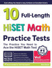 10 Full Length Hiset Math Practice Tests: The Practice You Need To Ace The Hiset Math Test