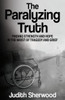 The Paralyzing Truth: Finding Strength And Hope In The Midst Of Tragedy And Grief