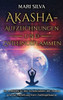 Akasha-Aufzeichnungen Und Zwillingsflammen: Ein Leitfaden Zu Den Geheimnissen Der Akasha Und Zur Anziehung Ihrer Zwillingsflamme (German Edition)