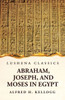 Abraham, Joseph, And Moses In Egypt Being A Course Of Lectures Delivered Before The Theological Seminary, Princeton, New Jersey