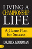 Living A Championship Life: A Game Plan For Success