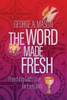 The Word Made Fresh: Preaching God'S Love For Every Body