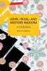 Lenin, Hegel, And Western Marxism: A Critical Study (Historical Materialism)