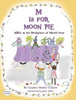 M Is For Moon Pie Abcs In The Birthplace Of Mardi Gras: Abcs In The Birthplace Of Mardi Gras