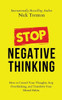 Stop Negative Thinking: How To Control Your Thoughts, Stop Overthinking, And Transform Your Mental Habits