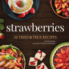 Strawberries: 50 Tried & True Recipes (Nature'S Favorite Foods Cookbooks)