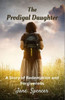 The Prodigal Daughter: A Story Of Redemption And Forgiveness