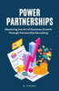 Power Partnerships: Mastering The Art Of Business Growth Through Partnership Recruiting