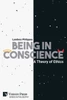 Being In Conscience: A Theory Of Ethics (Philosophy)
