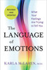 The Language Of Emotions: What Your Feelings Are Trying To Tell You