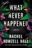 What Never Happened: A Thriller