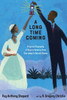 A Long Time Coming: A Lyrical Biography Of Race In America From Ona Judge To Barack Obama